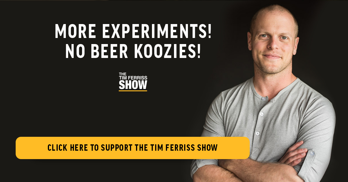 Tim Ferriss in an ad for the Tim Ferriss Show that says, "More Experiments! No beer koozies!"